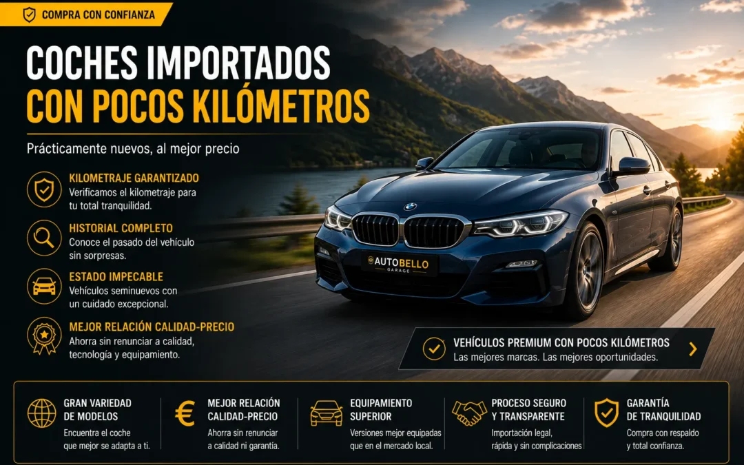 Coches importados con pocos kilómetros: por qué son una de las mejores opciones del mercado